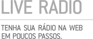 LIVE RADIO - TENHA SUA RÁDIO NA WEB EM POUCOS PASSOS.